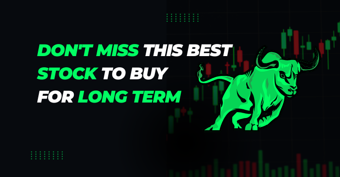 Don't Miss This Best Stock to Buy For Long Term