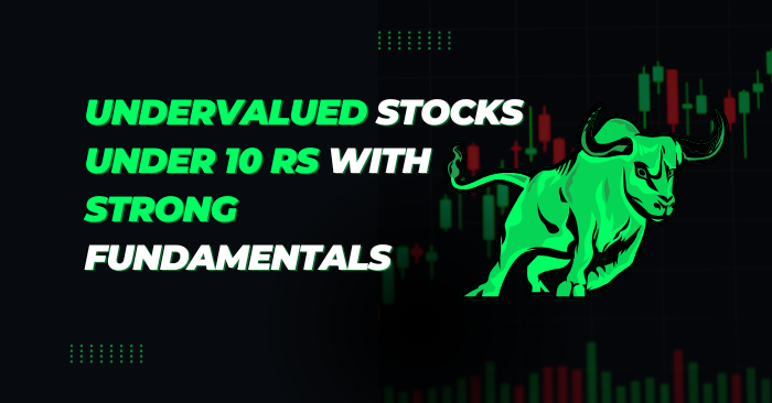 Undervalued Stocks Under 10 Rs with Strong Fundamentals