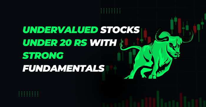 Undervalued Stocks Under 20 Rs with Strong Fundamentals