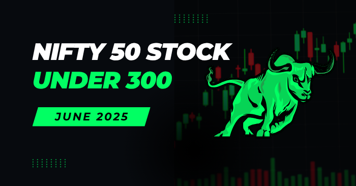 Nifty 50 Stock Under 300rs in June 2025